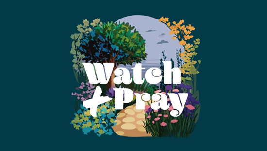 Watch + Pray