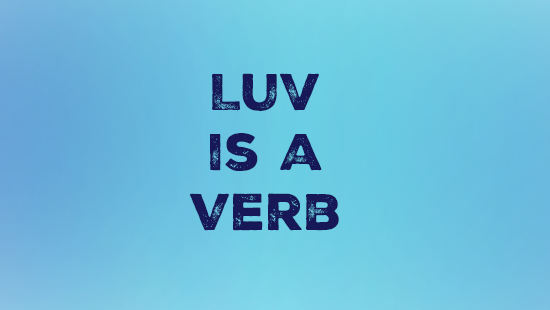 Luv is a Verb